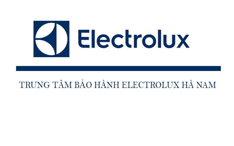 Trung Tâm Bảo Hành Electrolux tại Hà Nam