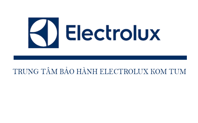 Trung Tâm Bảo Hành Electrolux tại Kon Tum