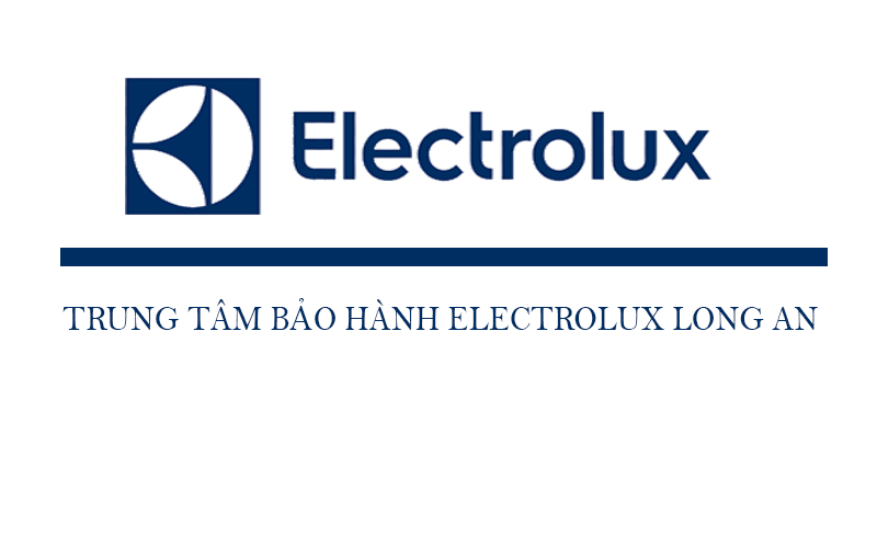 Trung tâm bảo hành Electrolux tại Long An