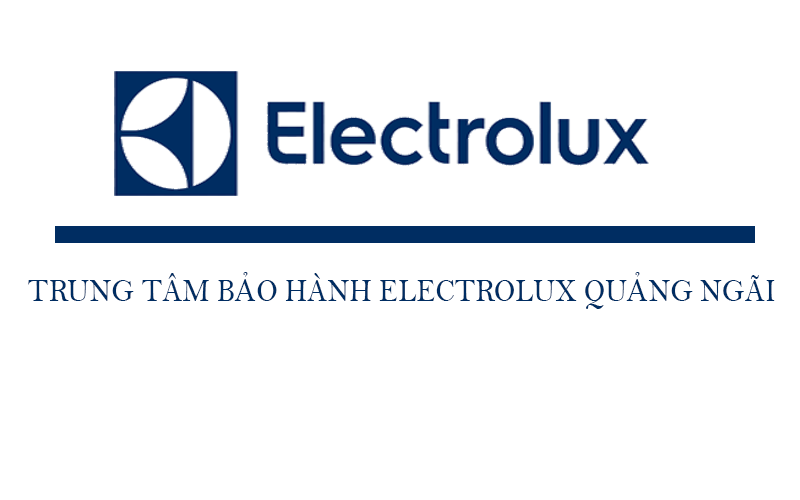 Trung tâm bảo hành Electrolux tại Quảng Ngãi