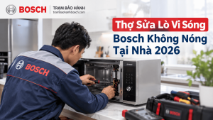 Thợ sửa lò vi sóng Bosch không nóng tại nhà