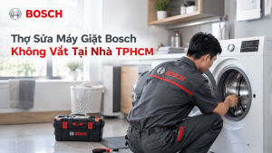 Thợ sửa máy giặt Bosch không vắt tại nhà TPHCM