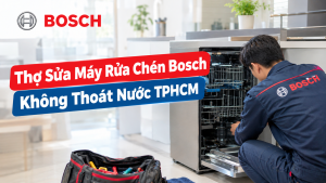 Thợ sửa máy rửa chén Bosch không thoát nước TPHCM