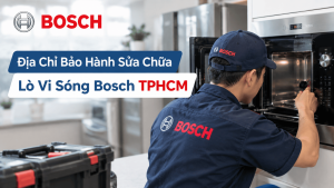 Địa chỉ bảo hành sửa chữa lò vi sóng Bosch TPHCM